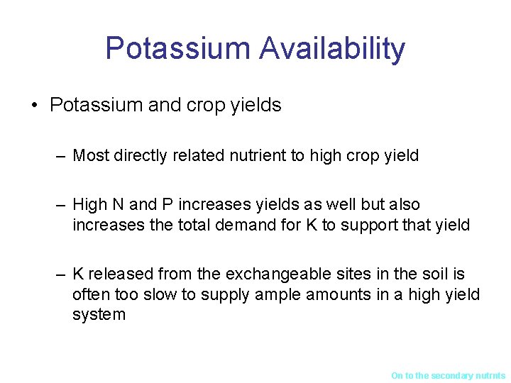 Potassium Availability • Potassium and crop yields – Most directly related nutrient to high