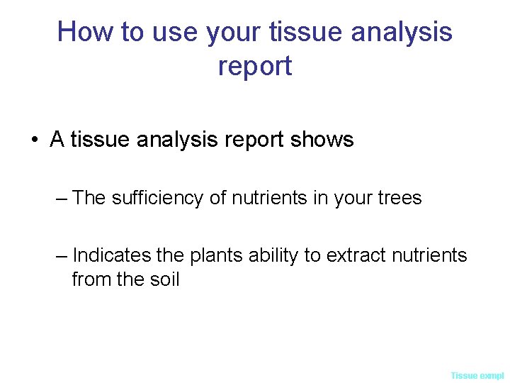 How to use your tissue analysis report • A tissue analysis report shows –