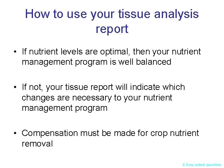 How to use your tissue analysis report • If nutrient levels are optimal, then