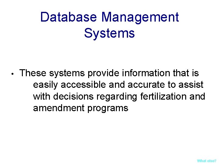 Database Management Systems • These systems provide information that is easily accessible and accurate