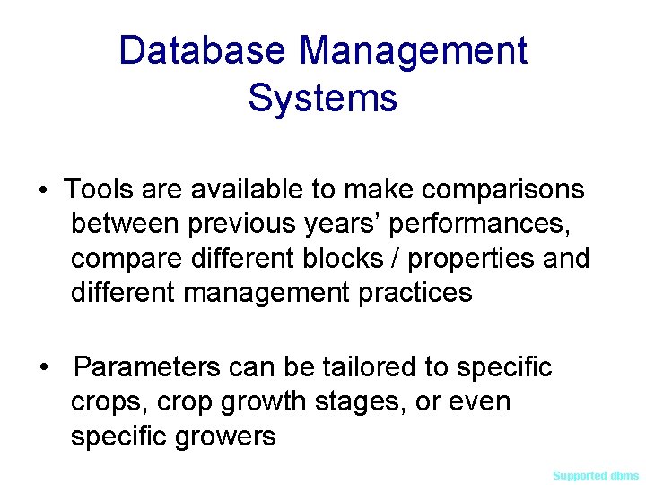 Database Management Systems • Tools are available to make comparisons between previous years’ performances,