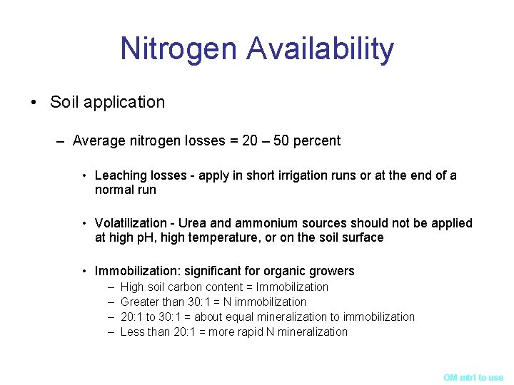 Nitrogen Availability • Soil application – Average nitrogen losses = 20 – 50 percent