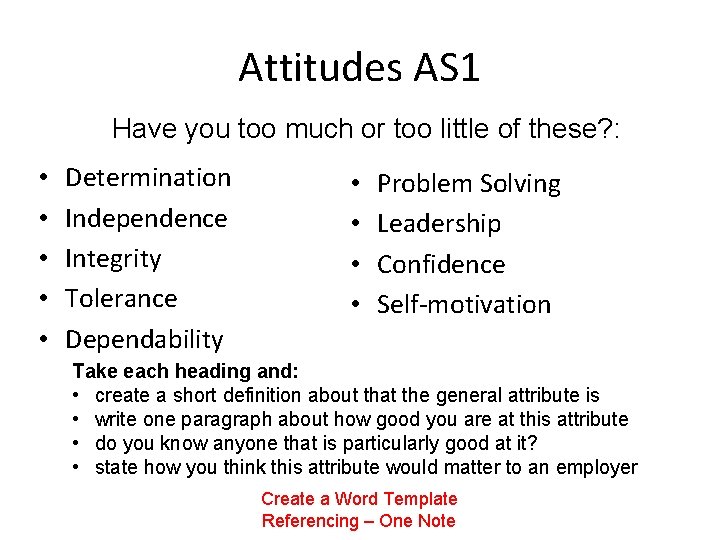 Attitudes AS 1 Have you too much or too little of these? : •