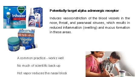 Potentially target alpha-adrenergic receptor Induces vasoconstriction of the blood vessels in the nose, throat,