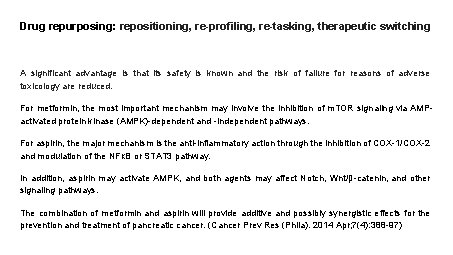 Drug repurposing: repositioning, re-profiling, re-tasking, therapeutic switching A significant advantage is that its safety