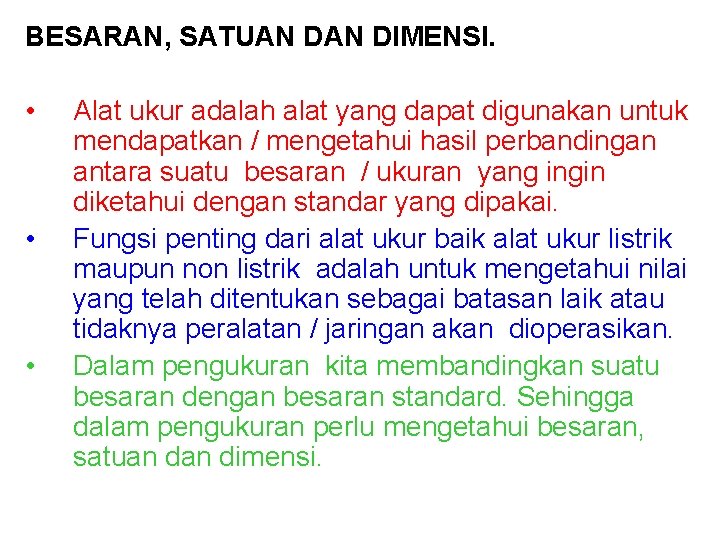 BESARAN, SATUAN DIMENSI. • • • Alat ukur adalah alat yang dapat digunakan untuk