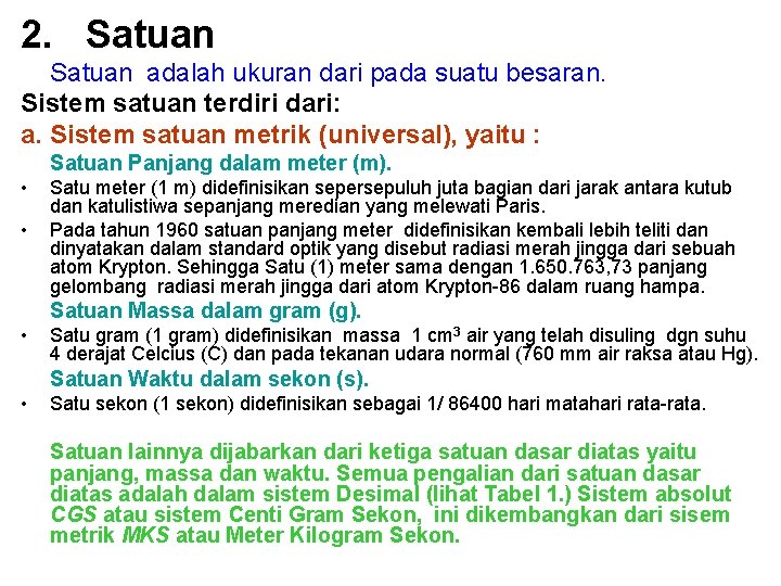 2. Satuan adalah ukuran dari pada suatu besaran. Sistem satuan terdiri dari: a. Sistem