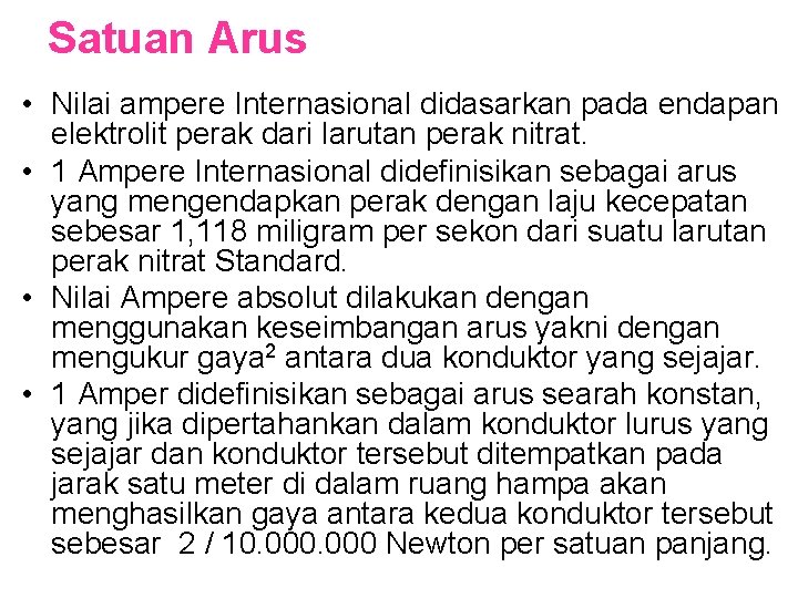 Satuan Arus • Nilai ampere Internasional didasarkan pada endapan elektrolit perak dari larutan perak