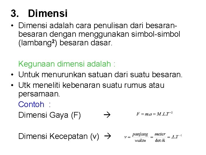 3. Dimensi • Dimensi adalah cara penulisan dari besaran dengan menggunakan simbol-simbol (lambang 2)