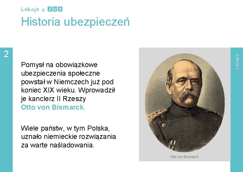 Historia ubezpieczeń Lekcja 1 2 Pomysł na obowiązkowe ubezpieczenia społeczne powstał w Niemczech już