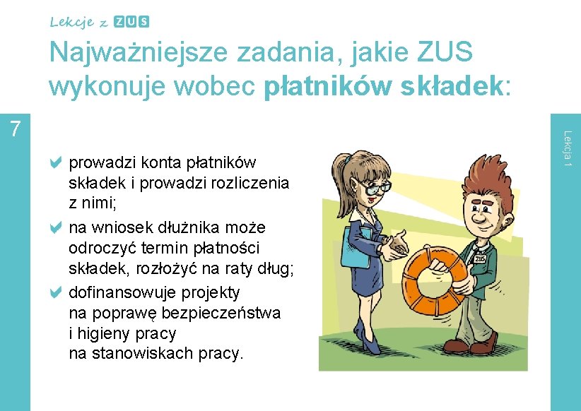 Najważniejsze zadania, jakie ZUS wykonuje wobec płatników składek: prowadzi konta płatników składek i prowadzi