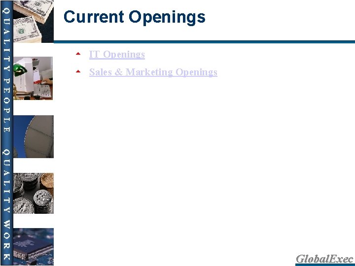 Current Openings 5 IT Openings 5 Sales & Marketing Openings Global. Exec 