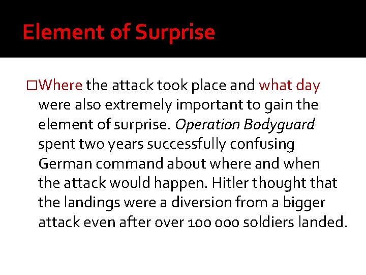 Element of Surprise �Where the attack took place and what day were also extremely