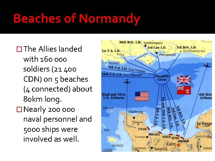 Beaches of Normandy � The Allies landed with 160 000 soldiers (21 400 CDN)