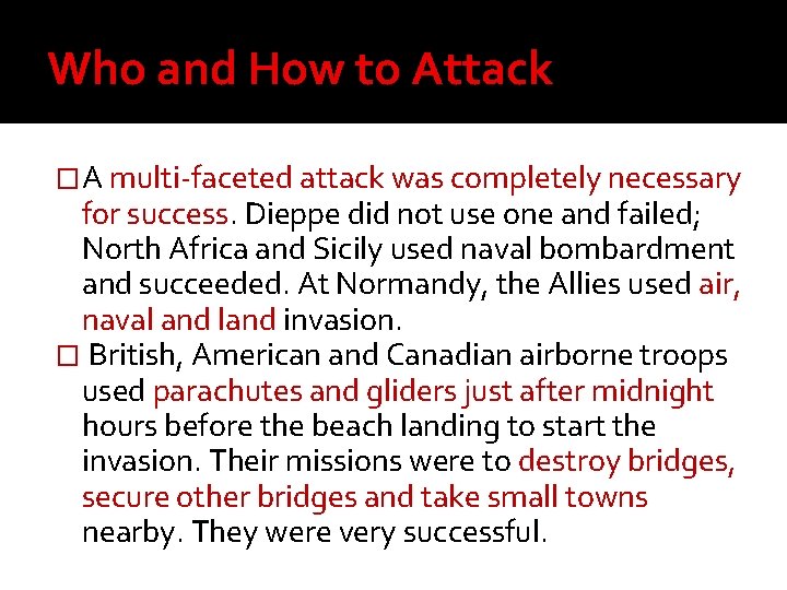 Who and How to Attack �A multi-faceted attack was completely necessary for success. Dieppe