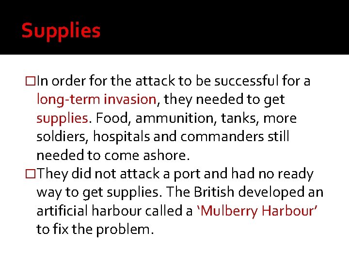 Supplies �In order for the attack to be successful for a long-term invasion, they