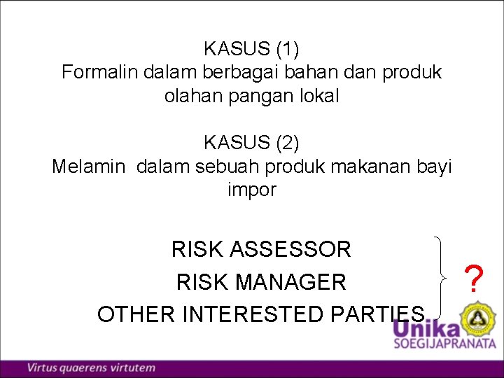 KASUS (1) Formalin dalam berbagai bahan dan produk olahan pangan lokal KASUS (2) Melamin