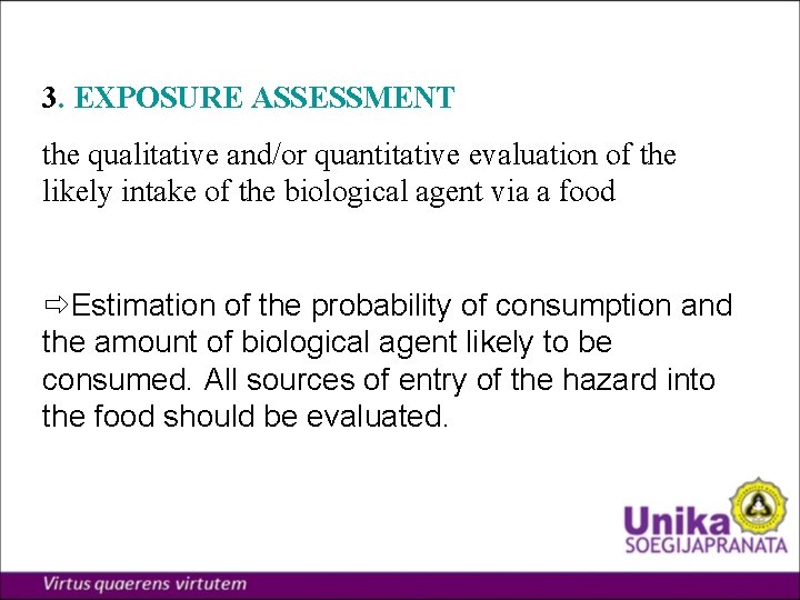 3. EXPOSURE ASSESSMENT the qualitative and/or quantitative evaluation of the likely intake of the