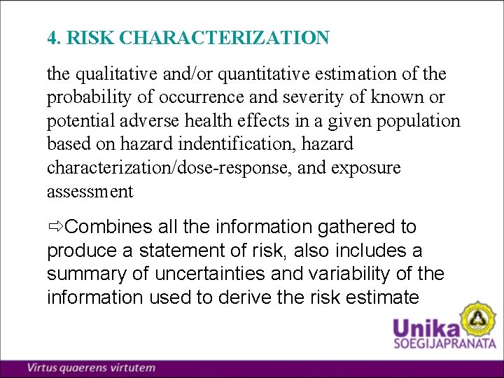 4. RISK CHARACTERIZATION the qualitative and/or quantitative estimation of the probability of occurrence and