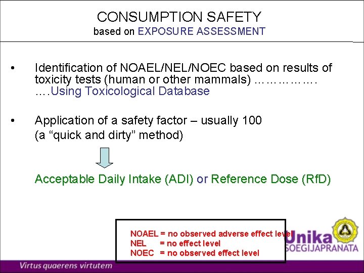 CONSUMPTION SAFETY based on EXPOSURE ASSESSMENT • Identification of NOAEL/NOEC based on results of