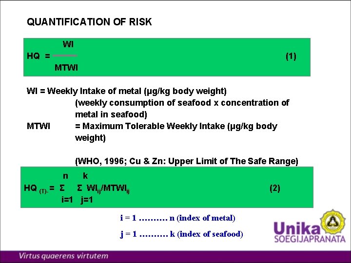 QUANTIFICATION OF RISK WI HQ = (1) MTWI WI = Weekly Intake of metal