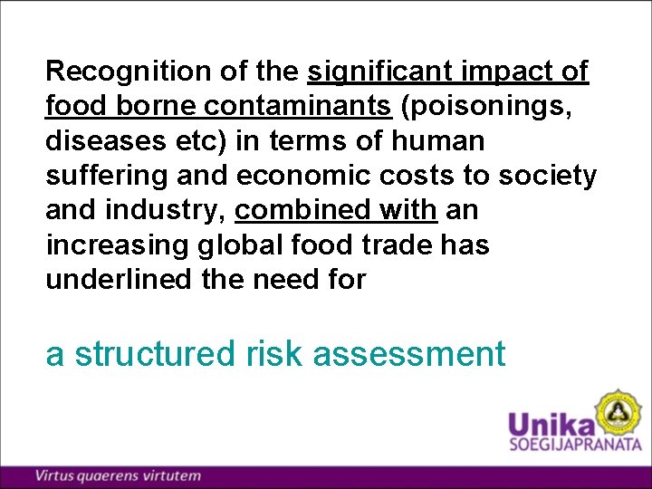 Recognition of the significant impact of food borne contaminants (poisonings, diseases etc) in terms