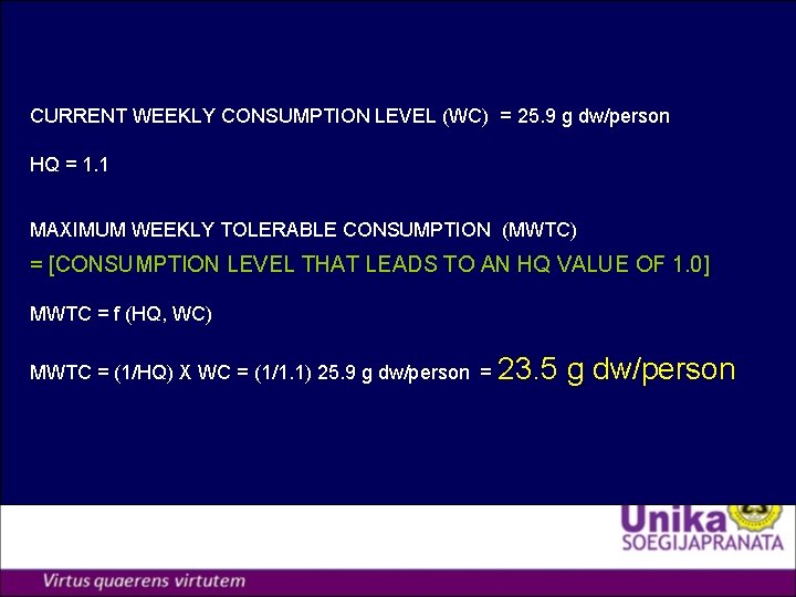 CURRENT WEEKLY CONSUMPTION LEVEL (WC) = 25. 9 g dw/person HQ = 1. 1