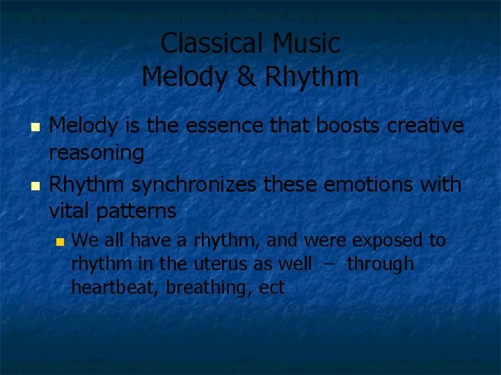 Classical Music Melody & Rhythm n n Melody is the essence that boosts creative