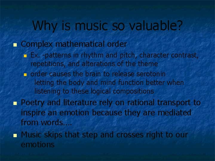 Why is music so valuable? n Complex mathematical order n n Ex. -patterns in