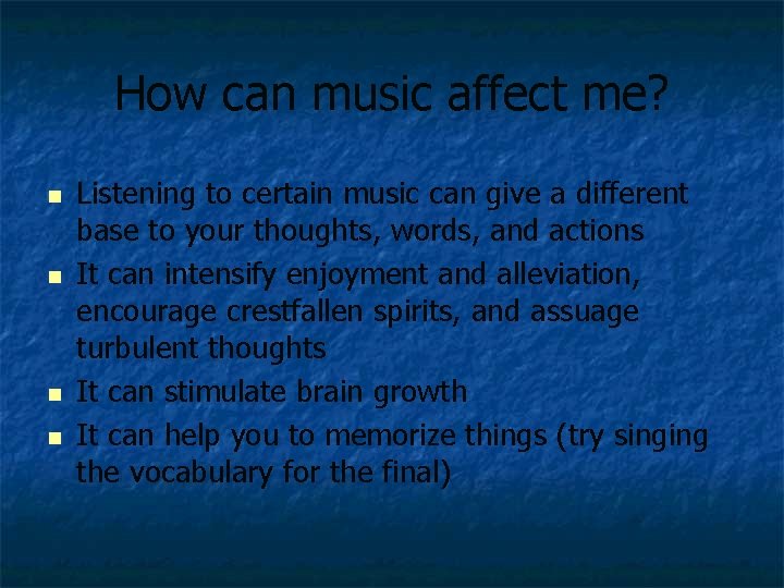 How can music affect me? n n Listening to certain music can give a