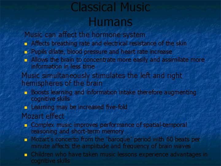 Classical Music Humans Music can affect the hormone system n n n Affects breathing
