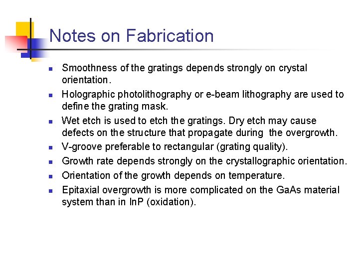 Notes on Fabrication n n n Smoothness of the gratings depends strongly on crystal