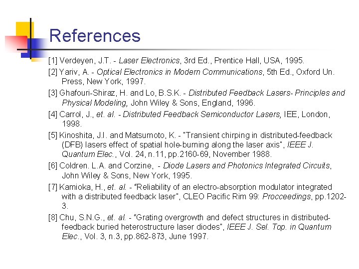 References [1] Verdeyen, J. T. - Laser Electronics, 3 rd Ed. , Prentice Hall,