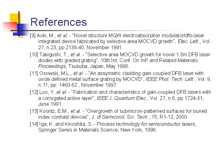 References [9] Aoki, M. , et al. - “Novel structure MQW electroabsorption modulator/dfb-laser integrated