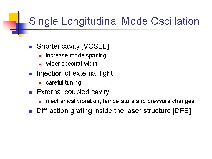 Single Longitudinal Mode Oscillation n Shorter cavity [VCSEL] n n n Injection of external