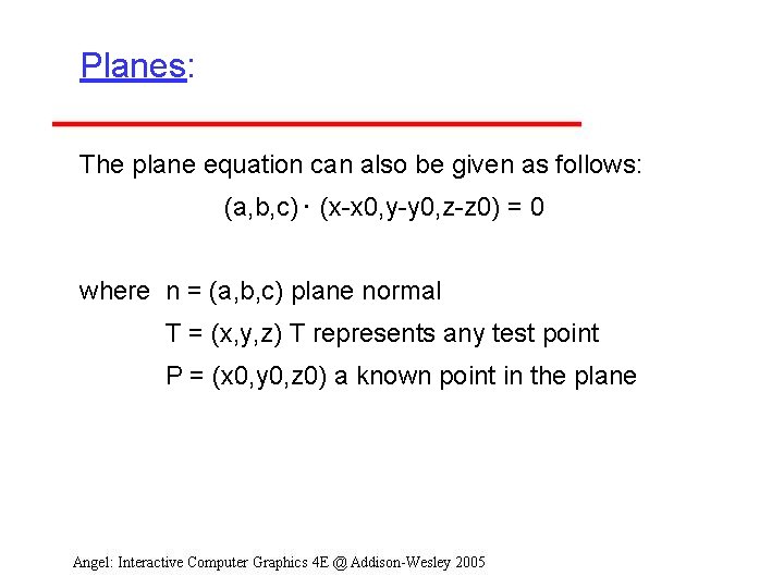 Planes: The plane equation can also be given as follows: (a, b, c). (x-x