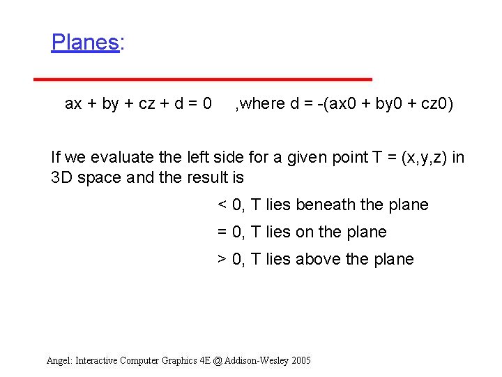 Planes: ax + by + cz + d = 0 , where d =