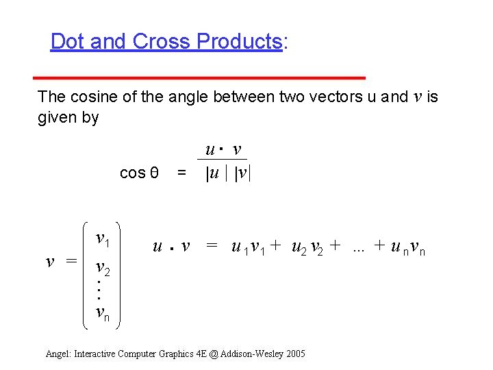 Dot and Cross Products: The cosine of the angle between two vectors u and