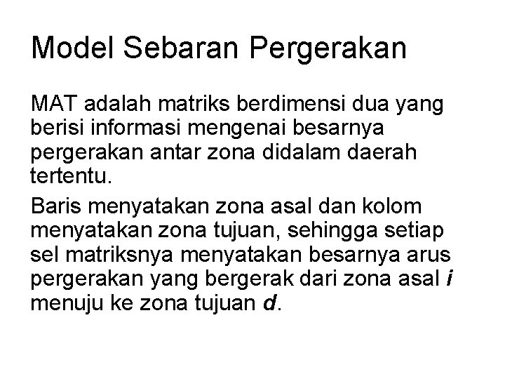 Model Sebaran Pergerakan MAT adalah matriks berdimensi dua yang berisi informasi mengenai besarnya pergerakan