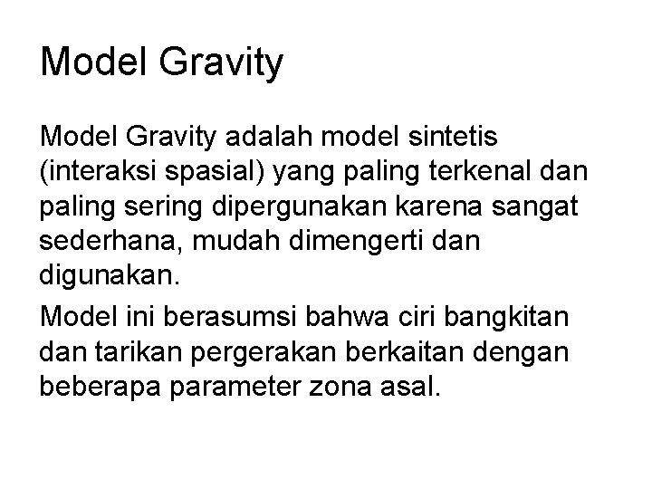 Model Gravity adalah model sintetis (interaksi spasial) yang paling terkenal dan paling sering dipergunakan