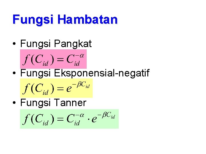 Fungsi Hambatan • Fungsi Pangkat • Fungsi Eksponensial-negatif • Fungsi Tanner 