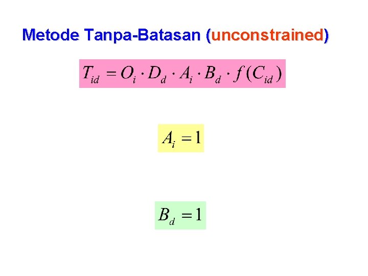 Metode Tanpa-Batasan (unconstrained) 
