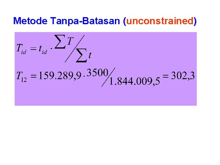 Metode Tanpa-Batasan (unconstrained) 
