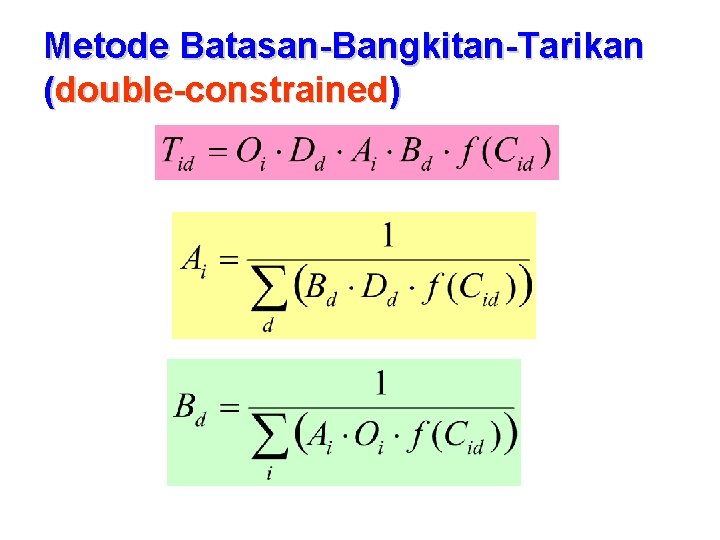 Metode Batasan-Bangkitan-Tarikan (double-constrained) 