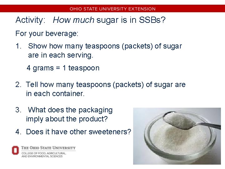 Activity: How much sugar is in SSBs? For your beverage: 1. Show many teaspoons