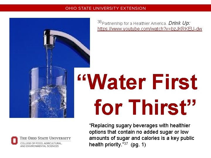 38 Partnership for a Healthier America. Drink Up: https: //www. youtube. com/watch? v=bz. JKRKEU-dw