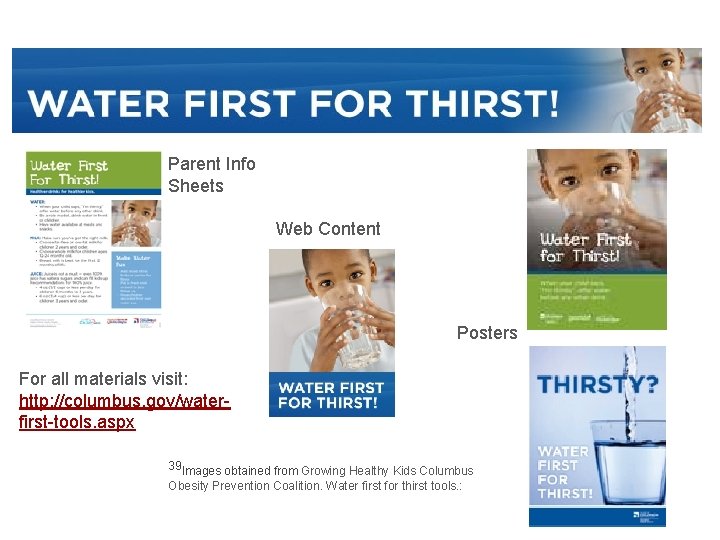 Parent Info Sheets Web Content Posters For all materials visit: http: //columbus. gov/waterfirst-tools. aspx