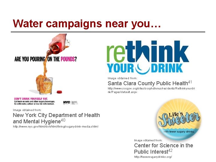 Water campaigns near you… Image obtained from: Santa Clara County Public Health 41 http:
