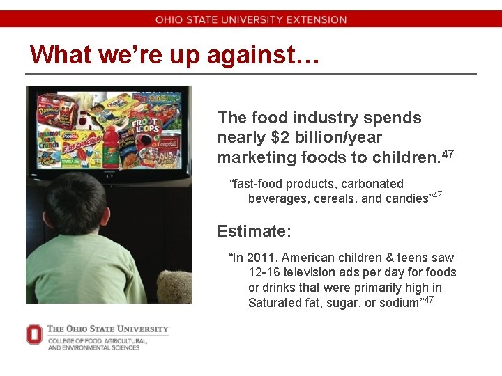 What we’re up against… The food industry spends nearly $2 billion/year marketing foods to