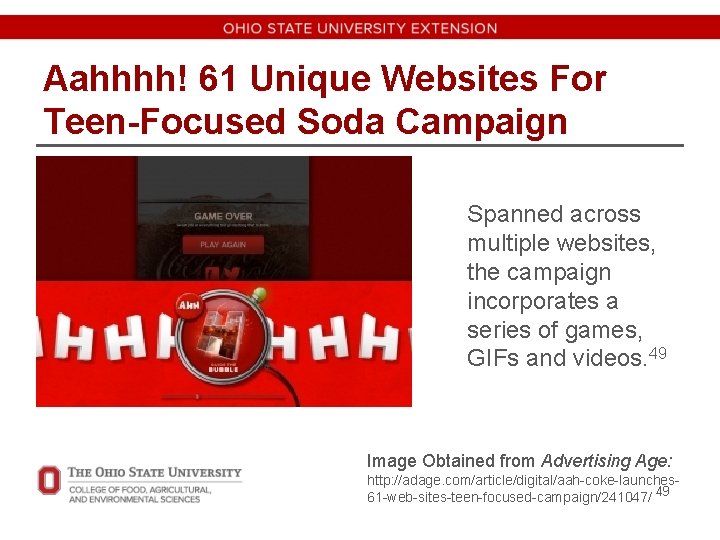 Aahhhh! 61 Unique Websites For Teen-Focused Soda Campaign Spanned across multiple websites, the campaign